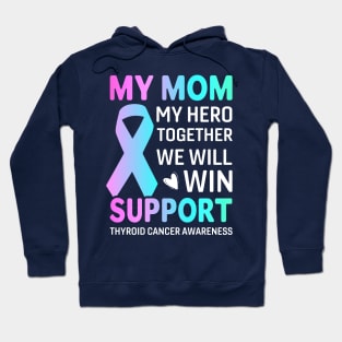My Mom, My Hero Thyroid Cancer survivor Hoodie